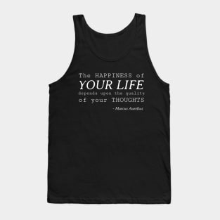 The Happiness of Stoic Quote - Your Life Depends Upon the Quality of Your Thoughts - Marcus Aurelius Tank Top